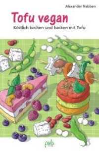Tofu vegan : Köstlich kochen und backen mit Tofu （Neuauflage. 2011. 180 S. schw.-w. Ill. 21 cm）