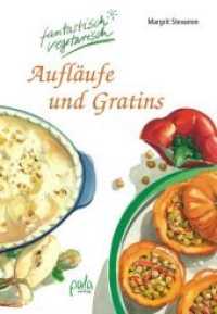 Aufläufe und Gratins (Fantastisch vegetarisch) （2., überarb. Aufl. 2011. 157 S. zahlr. schw-w. Ill. 17 cm）