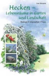 Hecken - Lebensräume in Garten und Landschaft : Ökologie - Artenvielfalt - Praxis （3. Aufl. 2021. 196 S. m. zahlr. Illustr. 21 cm）