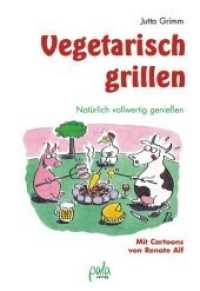 Vegetarisch grillen : Natürlich vollwertig genießen （Neuauflage. 2012. 155 S. m. Cartoons. 17 cm）