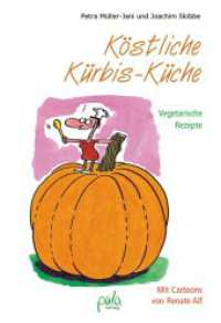 Köstliche Kürbis-Küche : Vegetarische Rezepte Mit Cartoons von Renate Alf （überarb. Aufl. 2013. 220 S. schw.-w. Cartoons. 21 cm）