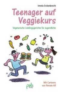 Teenager auf Veggiekurs : Vegetarische Lieblingsgerichte für Jugendliche （3. Aufl. 2020. 200 S. m. Cartoons v. Renat Alf. 21 cm）