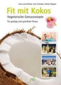 Fit mit Kokos : Vegetarische Genussrezepte. Für geistige und sportliche Fitness （2016. 176 S. Farbfotos. 22.3 cm）