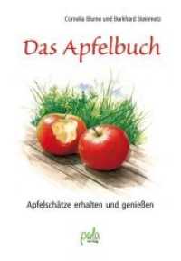 Das Apfelbuch : Apfelschätze erhalten und genießen （überarbeitete Neuausgabe. 2016. 176 S. Farbabb. 17.2 cm）