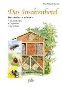 Das Insektenhotel : Naturschutz erleben, Bauanleitungen, Tierporträts, Gartentipps （12. Aufl. 2022. 176 S. zahlr. schw.-w. Ill. 22.5 cm）
