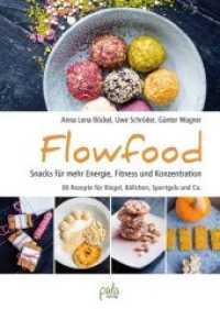 Flowfood : Snacks für mehr Energie, Fitness und Konzentration - 80 Rezepte für Riegel, Bällchen, Sportgels und Co. （2019. 160 S. zahlreiche Farbfotos. 22.5 cm）
