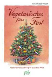 Vegetarisches fürs Fest : Weihnachtliche Rezepte aus aller Welt （2., bearb. Aufl. 2019. 162 S. zahlr. schw.-w. Illustrationen. 21.5 cm）