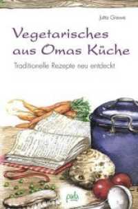Vegetarisches aus Omas Küche : Traditionelle Rezepte neu entdeckt （3., überarb. Aufl. 2025. 180 S. zahlr. schw.-w. Ill. 21.5 cm）