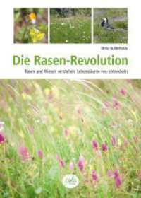 Die Rasen-Revolution : Rasen und Wiesen verstehen, Lebensräume neu entwickeln （2024. 176 S. 24.5 cm）