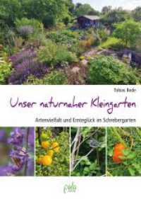 Unser naturnaher Kleingarten : Ernteglück und Artenvielfalt im Schrebergarten （2024. 192 S. 22.5 cm）