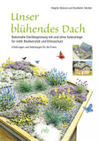 Unser blühendes Dach : Naturnahe Dachbegrünung mit und ohne Solaranlage für mehr Biodiversität und Klimaschutz （3. Aufl. 2025. 192 S. 24.5 cm）