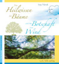 Das Heilwissen der Bäume und die Botschaft vom Wind (In Kontakt mit der Natur) （1. Aufl. 2014. 196 S. farbig. 23 cm）