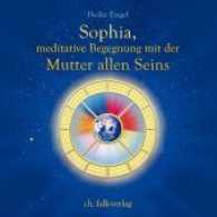 Sophia, meditative Begegnung mit der Mutter allen Seins, 1 Audio-CD : Gesprochen von der Autorin, durch deren Stimme Sophia wirkt. 60 Min. （2017. 142 x 125 mm）