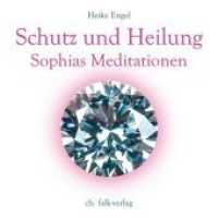 Schutz und Heilung, 1 Audio-CD : Sophias Meditationen. 60 Min. （2017. 140 x 132 mm）