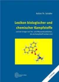 Lexikon biologischer und chemischer Kampfstoffe und Erreger von Tier- und Pflanzenkrankheiten, die als Kampfstoff nutzba （3., überarb. Aufl. 2016. 128 S. 21 cm）