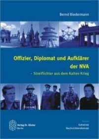 Offizier, Diplomat und Aufklärer der NVA : Streiflichter aus dem Kalten Krieg (Geheime Nachrichtendienste 3) （1., Aufl. 2008. IV, 318 S. zahlr. z.T. farb. Fotos. 21 cm）