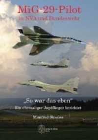 MiG-29-Pilot in NVA und Bundeswehr : "So war das eben" - Ein ehemaliger Jagdflieger berichtet (Forum Moderne Militärgeschichte 9) （2014. 304 S. 30 cm）