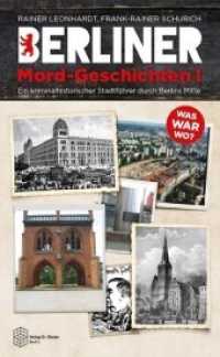 Berliner Mord-Geschichten Bd.1 : Ein kriminalhistorischer Stadtführer durch Berlins Mitte (Berliner Geschichten .1) （2017. 158 S. 21 cm）