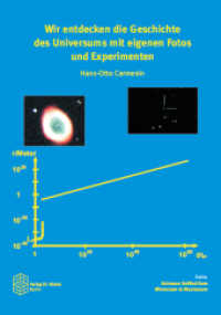 Wir entdecken die Geschichte des Universums mit eigenen Fotos und Experimenten (Universe: Unified from Microcosm to Macrocosm 2) （2020. 230 S. 21 cm）