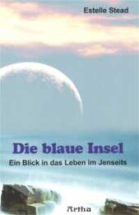 Die blaue Insel : Ein Blick in das Leben im Jenseits （17. Aufl.）