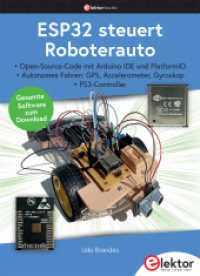 ESP32 steuert Roboterauto : Open-Source-Code mit Arduino IDE und PlatformIO | Autonomes Fahren: GPS, Accelerometer, Gyroskop | PS3-Controller （2022. 266 S. 23.5 cm）