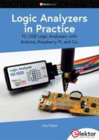 Logic Analyzers in Practice : PC USB Logic Analyzers with Arduino, Raspberry Pi, and Co. （2024. 169 S. 24 cm）