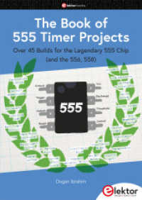 The Book of 555 Timer Projects : Over 45 Builds for the Legendary 555 Chip (and the 556, 558) （2024. 141 S. 24 cm）
