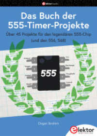 Das Buch der 555-Timer-Projekte : Über 45 Projekte für den legendären 555-Chip (und den 556, 568) （2025. 144 S. 24 cm）