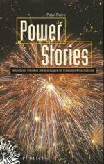 PowerStories : Informieren, mitreißen und überzeugen mit Powerpoint-Präsentationen （2003. 145 S. m. 30 Farbabb. 25 cm）