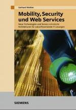 Mobility, Security und Web Services : Neue Technologien und Service-orientierte Architekturen für zukunftsweisende IT-Lösungen （2004. 244 S. 25 cm）