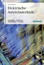 Elektrische Antriebstechnik : Grundlagen, Auslegung, Anwendungen, L&ouml;sungen （2007. 432 S. m. 400 Abb.）
