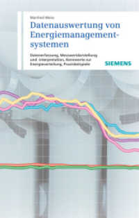 Datenauswertung von Energiemanagementsystemen : Datenerfassung, Messwertdarstellung und -interpretation, Kennwerte zur Energieverteilung, Praxisbeispiele （2010. 180 S. m. 136 Abb. u. Tab.）
