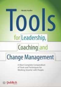 コーチング・リーダーシップ・変革管理のためのツール集<br>Tools for Coaching, Leadership and Change Management : A Most Complete Compendium of Tools and Techniques for Working Smarter with People （2022. 280 S. 80 SW-Abb. 250 mm）