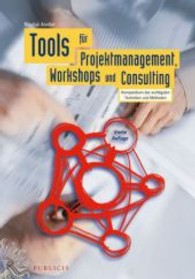 Tools für Projektmanagement, Workshops und Consulting : Kompendium der wichtigsten Techniken und Methoden （4. Aufl. 2012. 400 S. m. 136 SW-Abb., 55 Tab. 25 cm）
