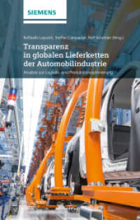 Transparenz in globalen Lieferketten der Automobilindustrie : Ansätze zur Logistik- und Produktionsoptimierung （1. Aufl. 2014. 272 S. m. 123 SW-Abb. 250 mm）