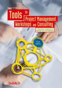 プロジェクト管理・ワークショップ・コンサルティングのツール（第３版）<br>Tools for Project Management, Workshops and Consulting : A Must-Have Compendium of Essential Tools and Techniques （3rd Ed. 2016. 488 p. w. 153 b&w figs., 86 tables. 250 mm）