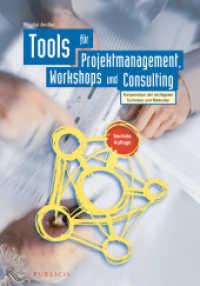 Tools für Projektmanagement, Workshops und Consulting : Kompendium der wichtigsten Techniken und Methoden （6., überarb. u. erw. Aufl. 2015. 512 S. 154 SW-Abb., 77 Tabellen.）