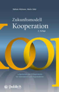 Zukunftsmodell Kooperation : Leitgedanken und Erfolgskriterien für Unternehmen und Organisationen （2. Aufl. 2016. 223 S. m. 42 Abb. 225 mm）