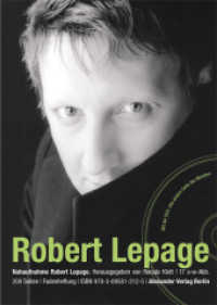 NAHAUFNAHME Robert Lepage : Gespräche mit Renate Klett (Nahaufnahme) （2., aktualis. Aufl. 2009. 208 S. zahlreiche teils s-w Abbildungen, mit）