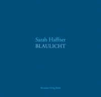 Blaulicht : Bilder, Zeichnungen, Texte （2010. 112 S. zahlr. meist farbige Abb. 24.5 x 25.5 cm）
