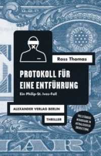 Protokoll für eine Entführung : Ein Philip-St. Ives-Fall. Thriller (Ross-Thomas-Edition) （2016. 264 S. 18 cm）