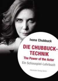 Die Chubbuck-Technik : The Power of the Actor. Ein Schauspiel-Lehrbuch. （5. Aufl. 2017. 364 S. 21.5 cm）