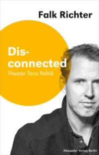 Disconnected : Theater Tanz Politik (Saarbrücker Poetikdozentur für Dramatik 3) （2018. 180 S. 21 cm）