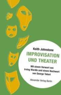 Improvisation und Theater : Mit Vorw. v. Irving Wardle u. George Tabori （14., überarb. Aufl. 2018. 320 S. 21 cm）