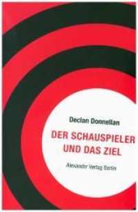 Der Schauspieler und das Ziel : Ängste und Blockaden überwinden （5., bearb. Aufl. 2019. 320 S. 19.5 cm）