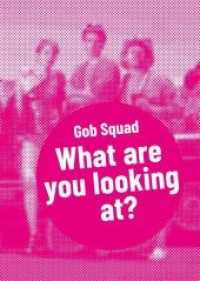 Gob Squad : »What are you looking at?« (Postdramatisches Theater in Portraits 1) （2020. 144 S. zahlreiche farbige und sw-Abbildungen. 19 cm）