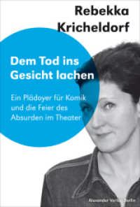 Dem Tod ins Gesicht lächeln : Ein Plädoyer für Komik und die Feier des Absurden im Theater. Saarbrücker Poetikdozentur für Dramatik (Saarbrücker Poetikdozentur für Dramatik) （2022. 176 S. 21 cm）