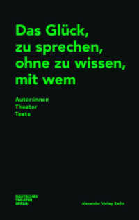 Das Glück, zu sprechen, ohne zu wissen, mit wem : Autor:innenTheaterTexte （2022. 232 S. 19 cm）