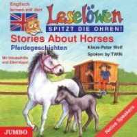 Stories About Horses. Pferdegeschichten, 1 Audio-CD, engl. Version, 1 Audio-CD : 48 Min.. Lesung (Leselöwen spitzt die Ohren!, Englisch) （1., Aufl. 2003. 12.5 x 14.3 cm）