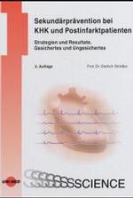 Sekundärprävention bei KHK und Postinfarktpatienten : Strategien und Resultate, Gesichertes und Ungesichertes (UNI-MED Science) （2. Aufl. 2004. 315 S. m. zahlr. Farbabb. 24,5 cm）